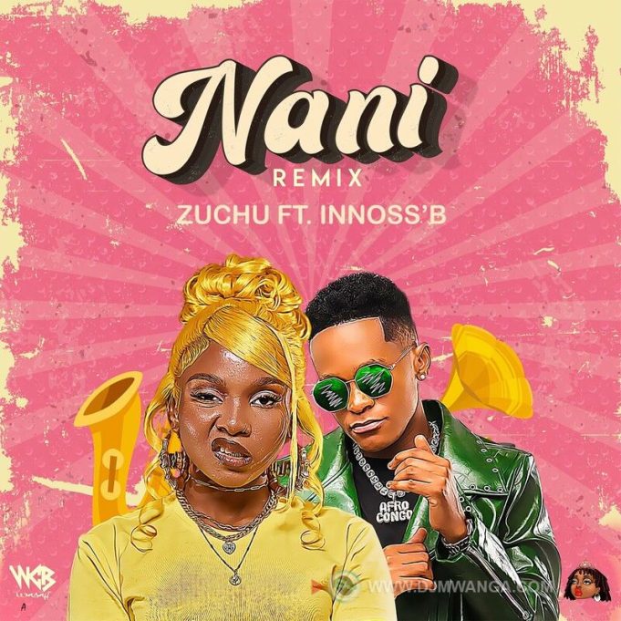 Audio |  Zuchu Ft. Innoss’B – Nani Remix | Download MP3