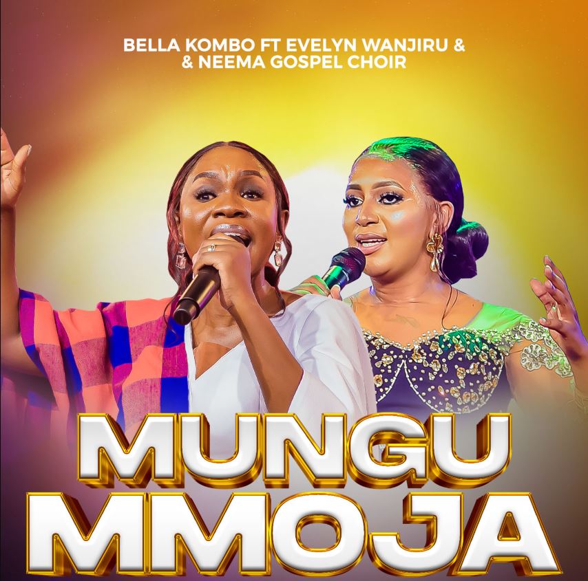 Audio |  Bella Kombo ft Evelyn Wanjiru & Neema Gospel Choir – Mungu Ni Mmoja | Download MP3