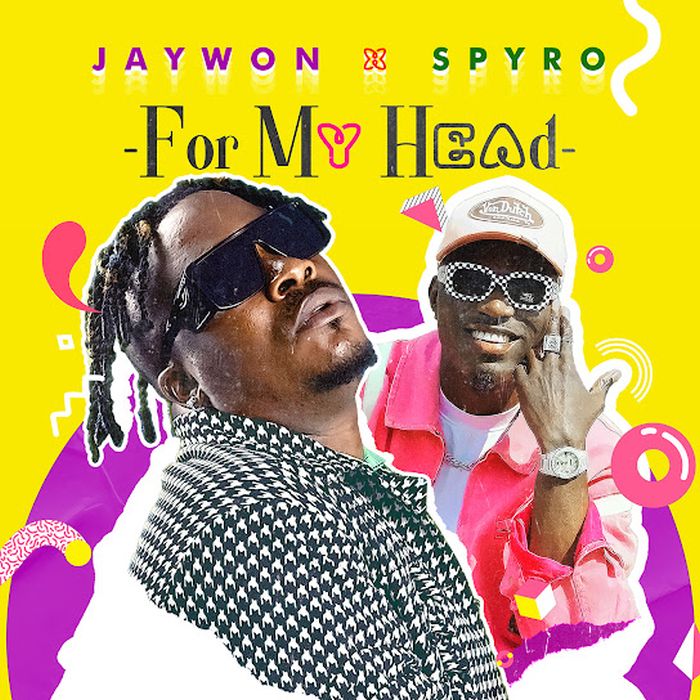 Audio |  Jaywon Ft. Spyro – For My Head | Download MP3