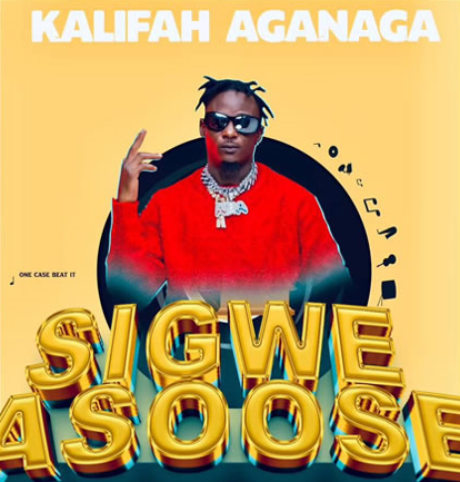 Audio |  Kalifah AgaNaga –  Sigwe Asoose | Download MP3