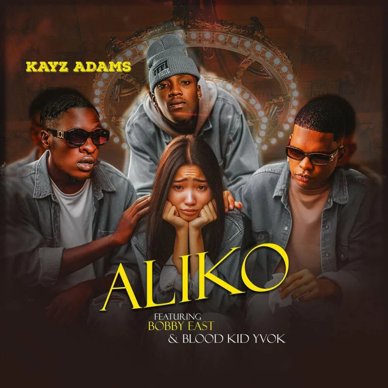Audio |  Kayz Adams Ft. Blood Kid Yvok & Bobby East – Aliko | Download MP3
